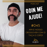 Odin me Ajude #045 – APH e nosso crossover com o Taça e Copo!