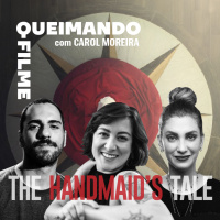 EP.2: HANDMAIDS TALE (com CAROL MOREIRA)