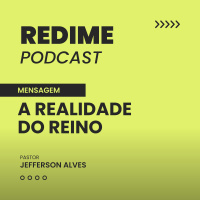 A Realidade do Reino- Pr. Jefferson Alves 