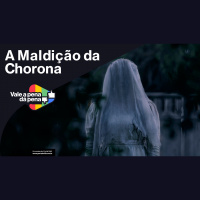 Vale a Pena ou Dá Pena 1026 - A Maldição da Chorona | Resenha SEM Spoilers