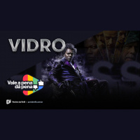 Vale a Pena ou Dá Pena 980 - Vidro | Resenha SEM Spoilers