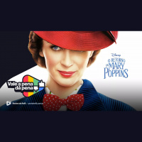Vale a Pena ou Dá Pena 965 - O Retorno de Mary Poppins