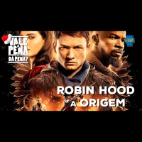 Vale a Pena ou Dá Pena 952 - Robin Hood - A Origem