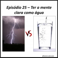 Episódio 25 - Ter a mente clara como água