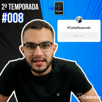 2ªT | CaduResponde #008