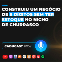 8 dígitos no nicho de churrasco após aplicar o Escala 3Ps e ser membro da Comunidade I CC #57