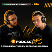 COMO ENCONTRAR UM PRODUTO LUCRATIVO | P3PS #014