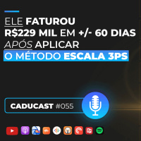  Ele faturou R$229 mil reais em +/- 60 dias após aplicar o Método Escala 3Ps | CC #55