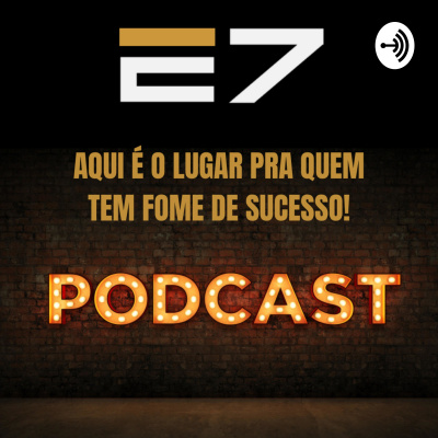 E7 PodCast