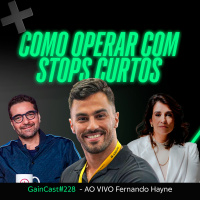 Ele é trader de sucesso e gosta de operar com stops curtos - GainCast#228