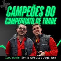 CAMPEÕES DO CAMPEONATO DE TRADE DA #EXPERTXP | GainCast#218