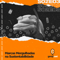 Marcas Mergulhadas na Sustentabilidade - Gampicast - S02E03