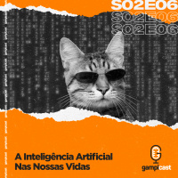 A Inteligência Artificial Nas Nossas Vidas - Gampicast - S02E06