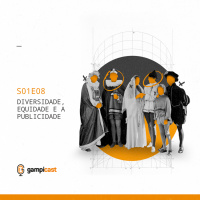 Diversidade, Equidade e a Publicidade - Gampicast - S01E08