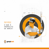 O Que é Propósito de Marca - Gampicast - S01E02
