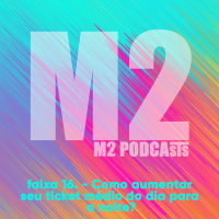 M2 Podcast.16 - Como aumentar seu ticket médio do dia para a noite