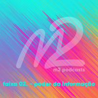 M2podcast.02 - Poder da Informação