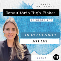 Porque o seu paciente acha caro 