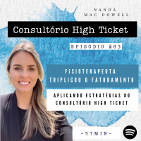 Fisioterapeuta triplicou o faturamento aplicando as estratégias do Método Consultório High Ticket