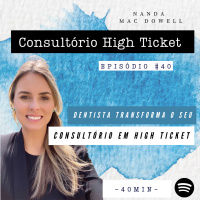 Como essa dentista transformou o seu Consultório em High Ticket