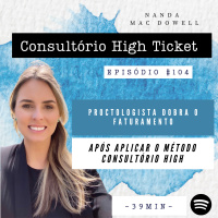 Proctologista Dobra o Faturamento após aplicar O Método Consultório High Ticket #nanda