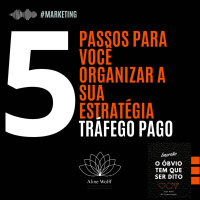 5 passos para você organizar a sua estratégia de tráfego pago!