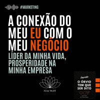A conexão do EU com o meu negócio: líder da minha vida, prósperidade na minha empresa