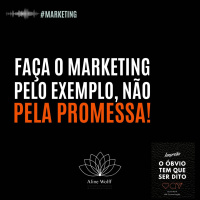 Faça MKT pelo exemplo, não pela promessa!