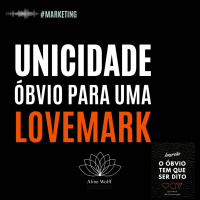 UNICIDADE: óbvio para uma lovemark!