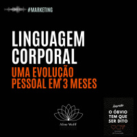 Linguagem corporal- uma evolução pessoal em 3 meses