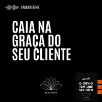 Caindo na graça do cliente