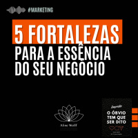 5 fortalezas para a essência do seu negócio