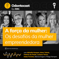 Episódio 261 - O Poder das Mulheres: Os Desafios da Mulher Empreendedora