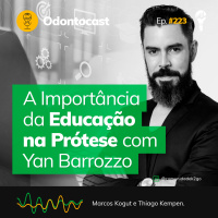 Episódio 223 - A Importância da Educação na Prótese com Yan Barrozzo