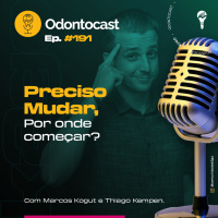 Episódio 191 - Preciso Mudar, Por Onde Começar?