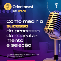 Episódio 176 - Como Medir o Sucesso do Processo de Recrutamento e Seleção