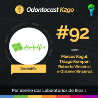 Episódio 92 - Por Dentro dos Laboratórios do Brasil com Dentalfix