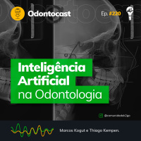 Episódio 220 - Inteligência Artificial na Odontologia