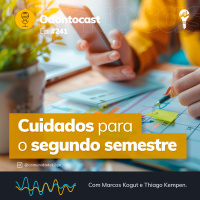 Episódio 241 - Cuidados para o Segundo Semestre