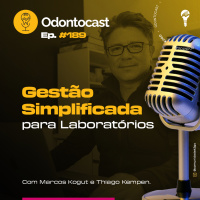Episódio 189 - Gestão Simplificada para Laboratórios de Prótese