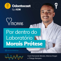 Episódio 236 - Por Dentro do Laboratório Morais Prótese