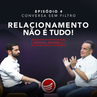 PPV #52: Relacionamento não é tudo [Conversa sem Filtro]
