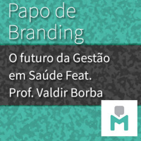 023 - O futuro da gestão em Saúde Feat. Prof. Valdir Borba