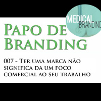 Papo de Branding 007 - Trabalhar sua marca torna a sua atividade mais comercial?