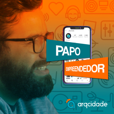 Papo Empreendedor - Arqcidade