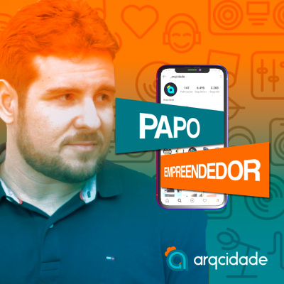 Papo Empreendedor - Arqcidade