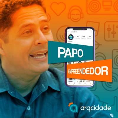 Papo Empreendedor - Arqcidade