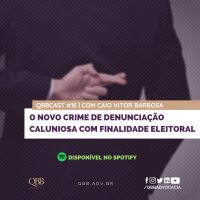 QBBCAST #16 - O novo crime de denunciação caluniosa com finalidade eleitoral