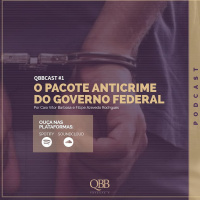 QBBCAST #1 - O pacote anticrime do Governo Federal
