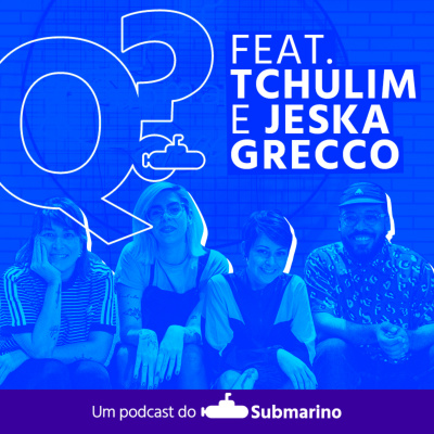 Que Que Tá Acontecendo? Um Podcast do Submarino